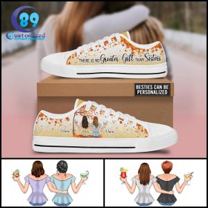 There Is No Great Gift Than Sisters Customized White Low Top Shoes