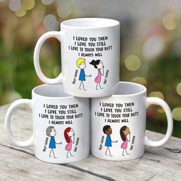 Mugs Loved You Still Touch Your Butt Couple Personalized Mug 11oz