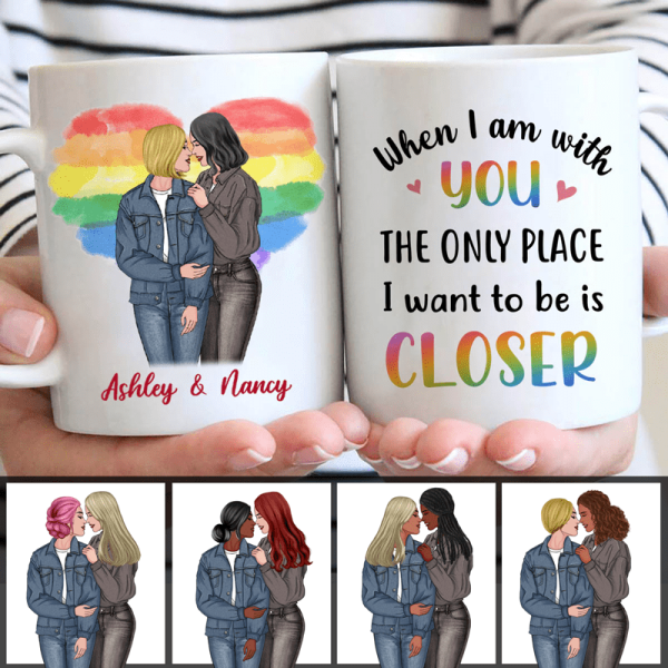 Mugs Want To Be Closer LGBT Couple Valentine Personalized Mug 11oz