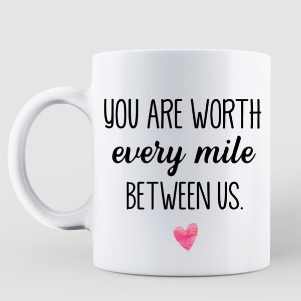 Mugs You Are Worth Every Mile Between Us Long Distance Couple Personalized Mug 11oz