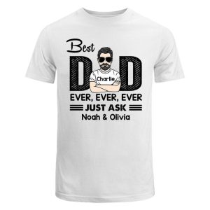 T-Shirt Best Dad Ever Just Ask Personalized Shirt Classic Tee / White Classic Tee / S