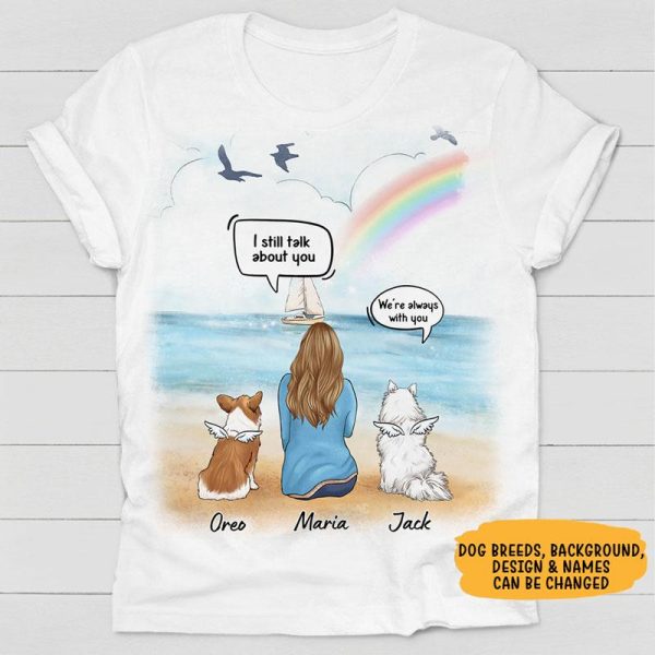 I Still Talk About You, Gift For Dog Mom, Custom Shirt For Dog Lovers, Memorial Gifts