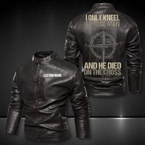 Personalized Leather Jacket I Only Kneel For One Man And He Died On The Cross